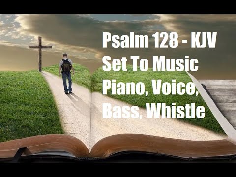 Psalm 128 Set To Music - King James Version - YouTube