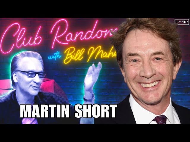 Martin Short | Club Random with Bill Maher class=