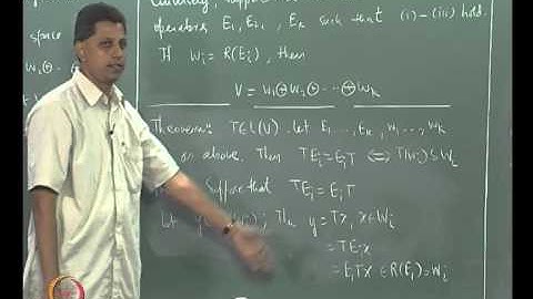 Mod-09 Lec-33 Direct Sum Decompositions and Projection Operators I