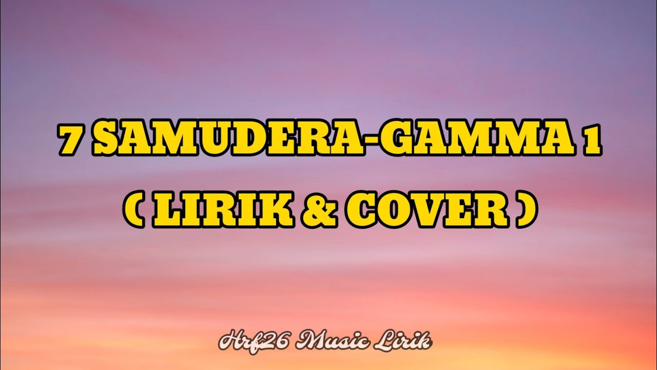 7 Samudera Gamma 1 Lirik Lagu ( Hrf26 Music Lirik ) YouTube Music