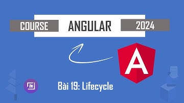 Tự Học Angular 18 #19 - Lifecycle