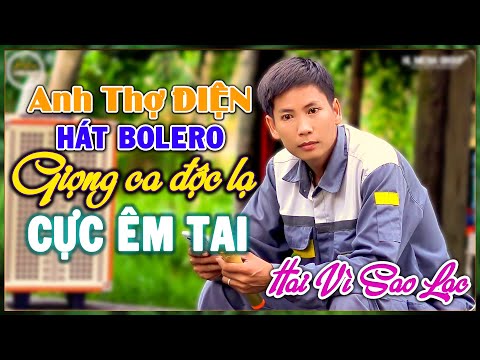 Anh Thợ Điện Hát Bolero, Giọng Ca Độc Lạ Cực Êm Tai, Hai Vì Sao Lạc, Bolero Xóm Nhỏ