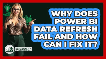 Why Does Power BI Data Refresh Fail And How Can I Fix It? - The Friendly Statistician