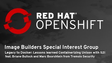 OpenShift Commons Image Builder SIG #5: Legacy to Docker