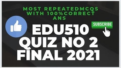 Edu510|| quiz no 2|| Solution file|| final term Spring 2021||