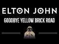 Elton John • Goodbye Yellow Brick Road (CC) (Remastered Video) 🎤 [Karaoke] [Instrumental Lyrics]