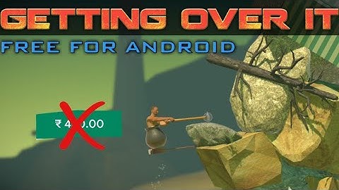 Getting Over It  With Benned Foddy   ||  Download For Android Free Version