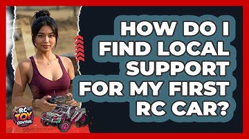 How Do I Find Local Support For My First RC Car? - RC Toy Central