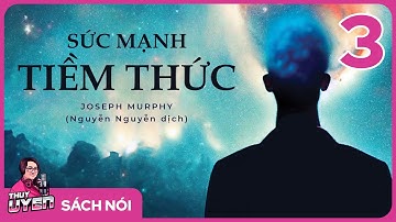 [Sách nói] Sức Mạnh Tiềm Thức - Phần 3 | Thùy Uyên