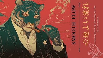 𝘚𝘮𝘰𝘰𝘵𝘩 𝘍𝘭𝘰𝘸 心地よい流れ  | A Relaxing Reflection Session | Lo-fi, Neo SoulJazz, Funk Playlist #chilllofi