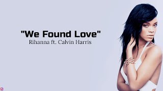 Rihanna Ft . Calvin Harris - We Found Love ~ (lyrics)