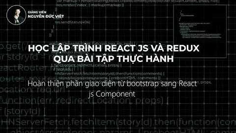 Bài 15 Hoàn thiện giao diện từ Bootstrap sang React Js Component