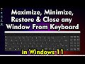 How to maximize minimize restore and close any window from keyboard in windows 11