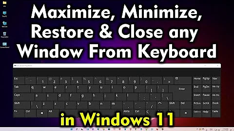 How To Maximize, Minimize, Restore and Close any Window From Keyboard in Windows 11