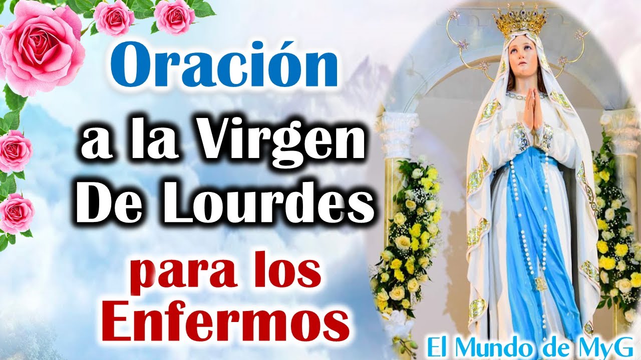 Oración a la Virgen de Lourdes para los Enfermos 🙏 Oración Virgen de Lourdes en su día 11 de febrero