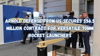 Arnold Defense from US secures $56.5 million contract for versatile 70mm Rocket Launchers