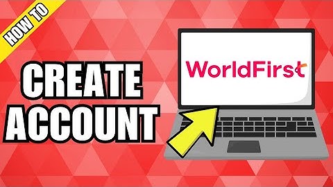 How To Create WorldFirst Account