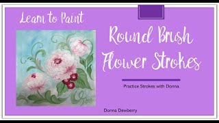 Learn to Paint One Stroke - Practice Strokes With Donna: Round Brush Petal Strokes | Dewberry 2024