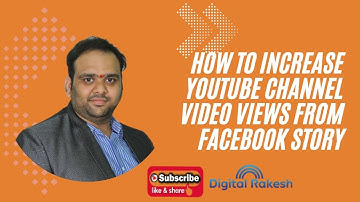 How to increase youtube channel video views from facebook story | Youtube Marketing | Digital Rakesh
