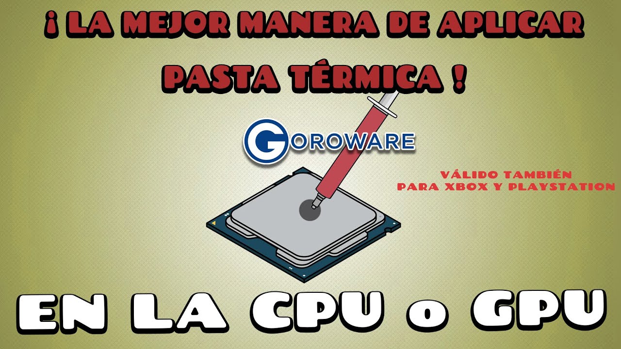 La mejor manera de aplicar pasta térmica en la CPU de PC, GPU, o consola de  videojuegos 