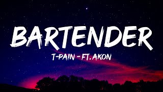 T-Pain - Bartender (Lyrics) Ft. Akon _ _she made us drinks to drink_