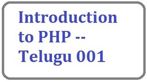 Introduction to php -- Telugu 01-vlr training