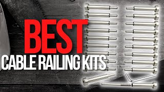 Top 7 Best Cable Railing Kits for Your Deck