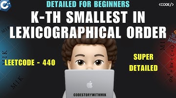 K-th Smallest in Lexicographical Order | Super Detailed | Dry Run | Leetcode 440 | codestorywithMIK