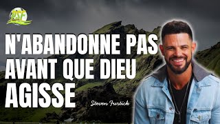 Nabandonne Pas Avant Que Dieu Agisse Steven Furtick