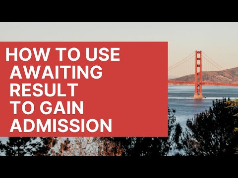 How To Use Awaiting Result To Gain Admission (Full Guide)