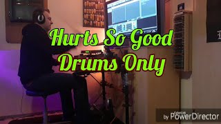Video thumbnail of "Hurts So Good Drums Only"