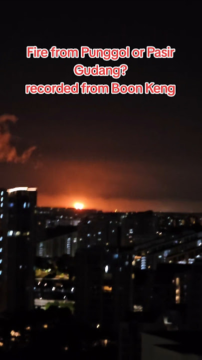 Huge Blaze Spotted from Boon Keng — Punggol or Pasir Gudang on Fire? 😱 #fire #alarm
