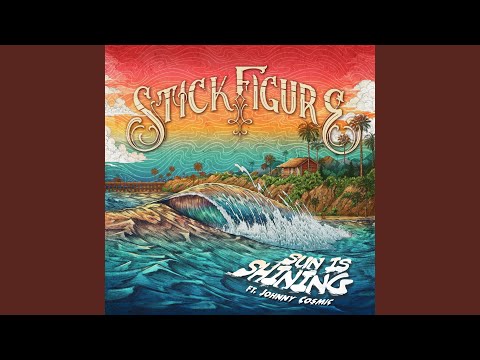 Stick Figure - Sun Is Shining (feat. Johnny Cosmic)