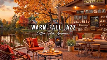 Warm Jazz Instrumental Music for Relaxing 🍂 Cozy Fall Coffee Shop Ambience with Smooth Jazz Music