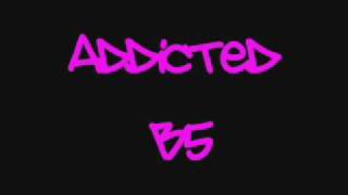 Watch B5 Addicted video