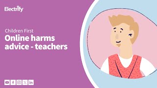 Online Harm Advice for Teachers - Children First EPLIS