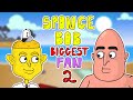 Spongebob's Biggest Fan 2