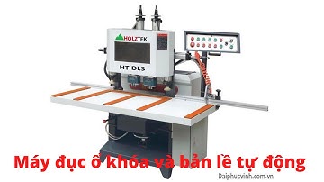 MÁY ĐỤC Ổ KHÓA VÀ BẢN LỀ TỰ ĐỘNG HOLZTEK HT-DL3