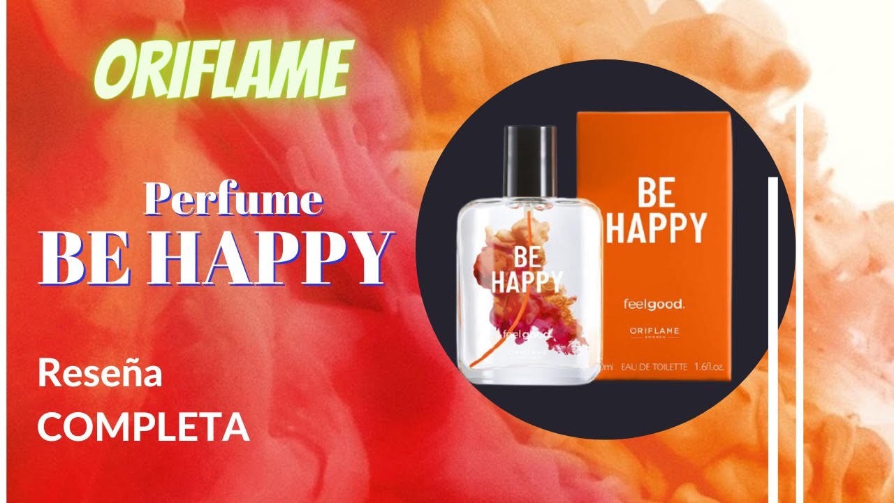 BE HAPPY PERFUME ORIFLAME RESEÑA COMPLETA -2021 - YouTube