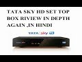 TATA SKY HD SET TOP BOX RIVIEW IN DEPTH  NEW PART AGAIN