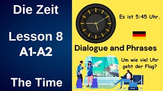 Deutsch lernen | Lesson 8 | Die Zeit | The Time | A1_A2 | Dialogue and Phrases |