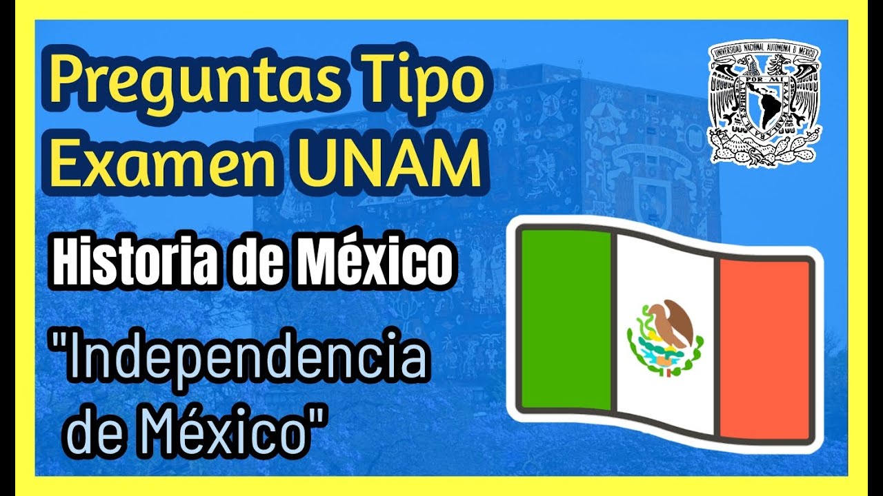 Historia de México UNAM Preguntas (Independencia de México) - YouTube