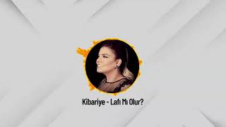 Kibariye - Lafı Mı Olur (Lyrics Video)