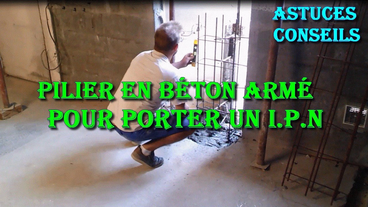 Comment bien faire un pilier en béton armé de A à Z pour porter un IPN