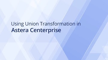 Union Transformation Tutorial in Astera Centerprise