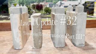 Layout Update #32  "Truss Bridge Transformation Part Three"  #Oscaletrussbridge #weatheredbridge