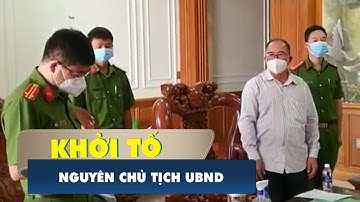 Bà Rịa - Vũng Tàu: Khởi tố nguyên chủ tịch UBND huyện Xuyên Mộc