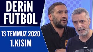 Derin Futbol 13 Temmuz 2020 Kısım 13 - Beyaz Tv