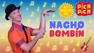 Pica Pica  LO MEJOR DE NACHO BOMBÍN  | CANCIONES INFANTILES (45 minutos)