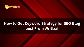 How to Get Keyword Strategy for SEO Blog post From Writixai